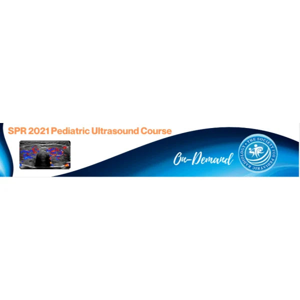 SPR 2021 Pediatric Ultrasound Course (On-Demand) (CME VIDEOS)