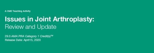 Issues in Joint Arthroplasty: Review and Update 2020